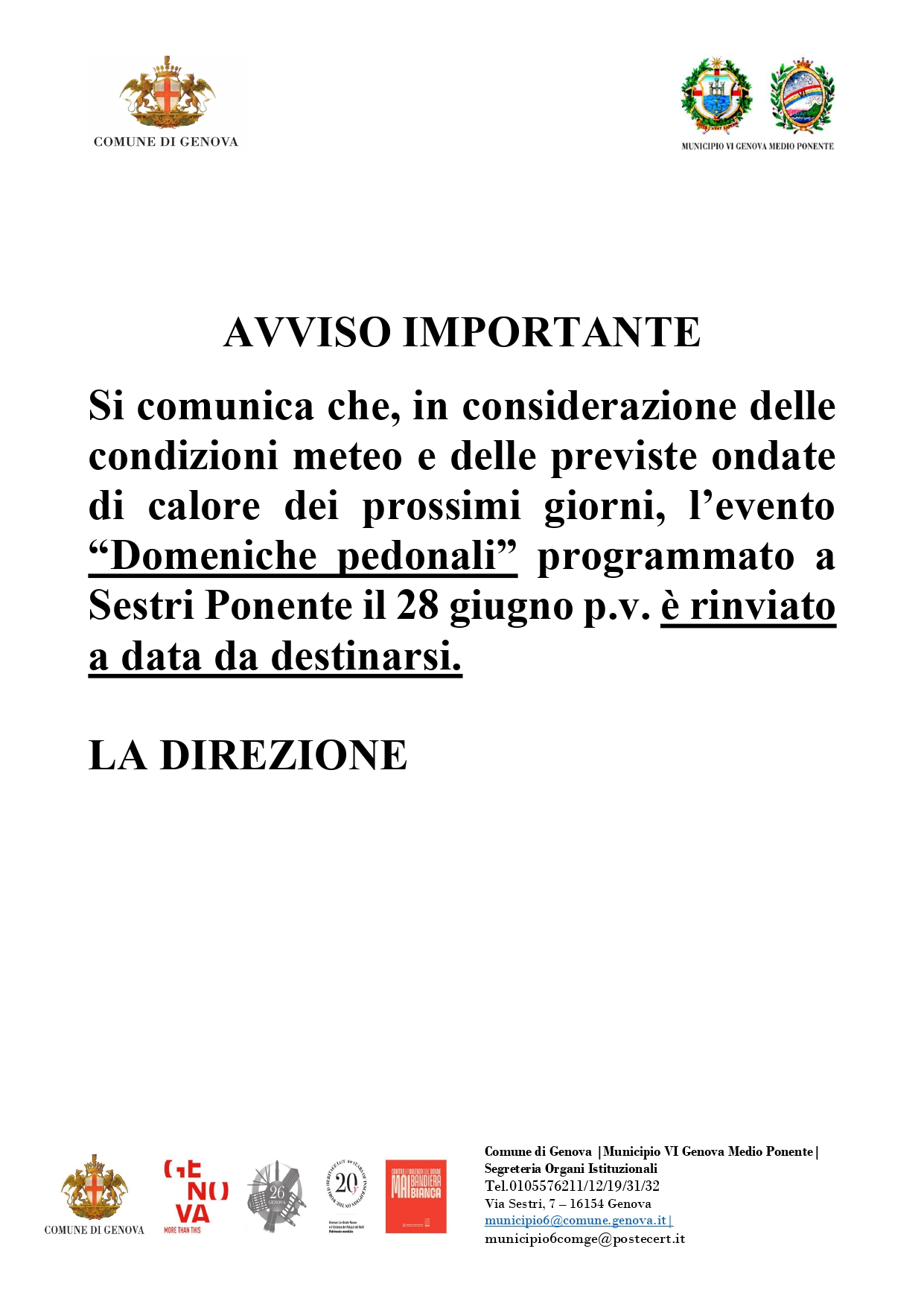 Si comunica che, in considerazione delle condizioni meteo e delle previste ondate di calore dei prossimi giorni, l’evento “Domeniche pedonali” programmato a Sestri Ponente il 28 giugno p.v. sarà rinviato a data da destinarsi. LA DIREZIONE
